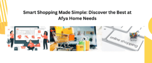Smart Shopping Made Simple: Discover the Best at Afya Home Needs